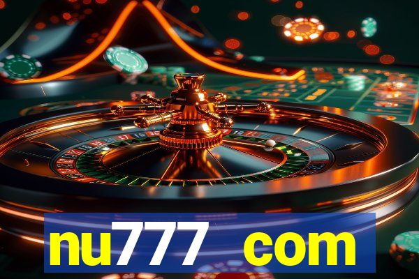 nu777 com plataforma de jogos